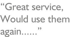 “Great service, Would use them again......”